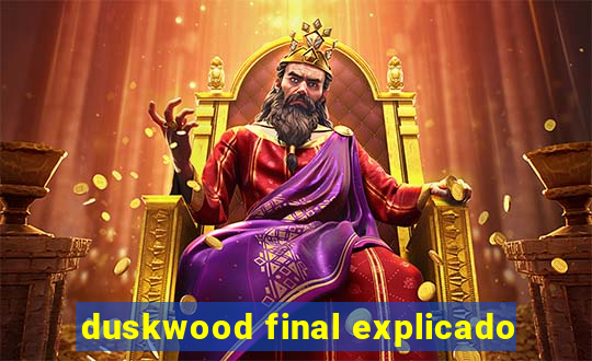 duskwood final explicado